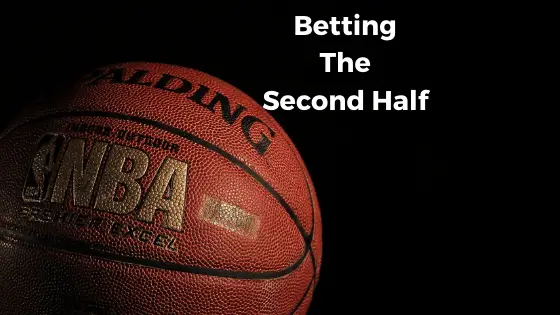 What is the Second Half bet? Why should you bet on the Second Half bet?